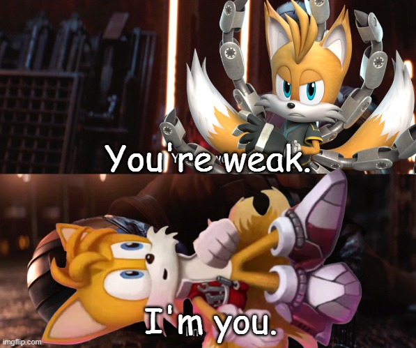 Sorry for the fun stream quality meme, but I thought about this. | You're weak. I'm you. | made w/ Imgflip meme maker