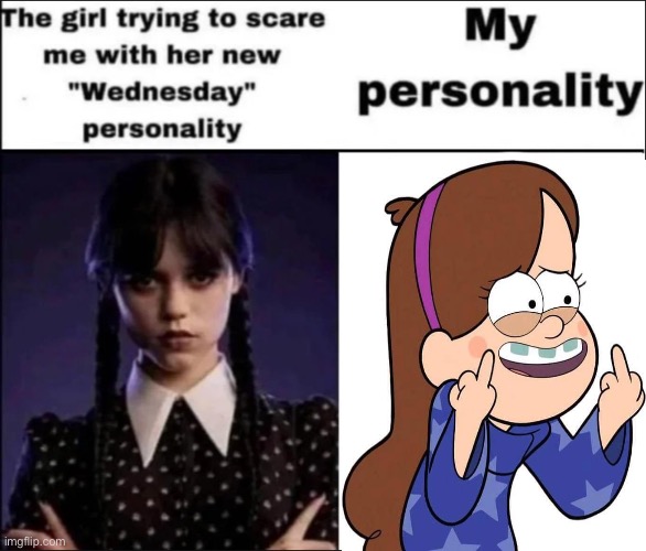 The girl trying to scare me with her new Wednesday personality | image tagged in the girl trying to scare me with her new wednesday personality | made w/ Imgflip meme maker