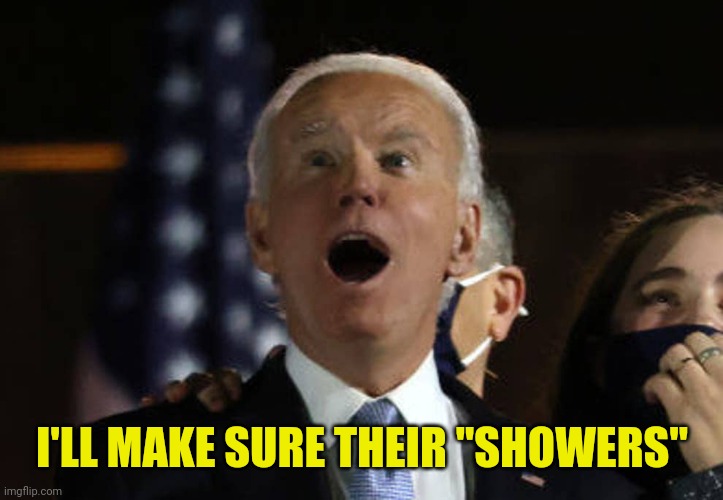 I'LL MAKE SURE THEIR "SHOWERS" | made w/ Imgflip meme maker