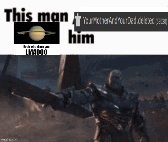 Ain't no way this man is mod lmao. | image tagged in this man _____ him | made w/ Imgflip meme maker