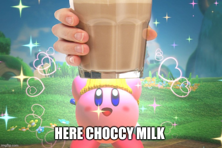 Kirby gives you Choccy milk | HERE CHOCCY MILK | image tagged in wholesome | made w/ Imgflip meme maker
