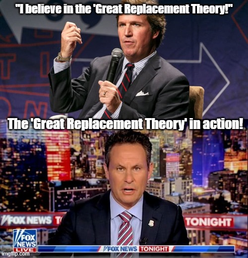 Poor Tucker! | "I believe in the 'Great Replacement Theory!"; The 'Great Replacement Theory' in action! | made w/ Imgflip meme maker