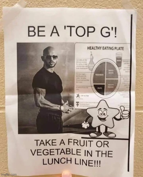 Be a top G take a fruit or vegetable | image tagged in be a top g take a fruit or vegetable | made w/ Imgflip meme maker