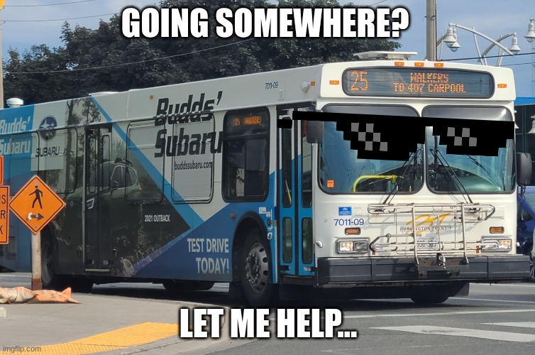 7011-09 helping... | GOING SOMEWHERE? LET ME HELP... | image tagged in 7011-09 but it's better quality | made w/ Imgflip meme maker