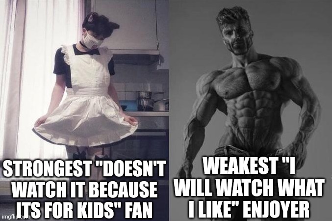 Strongest Fan VS Weakest Fan | STRONGEST "DOESN'T WATCH IT BECAUSE ITS FOR KIDS" FAN; WEAKEST "I WILL WATCH WHAT I LIKE" ENJOYER | image tagged in strongest fan vs weakest fan,avatar the last airbender | made w/ Imgflip meme maker
