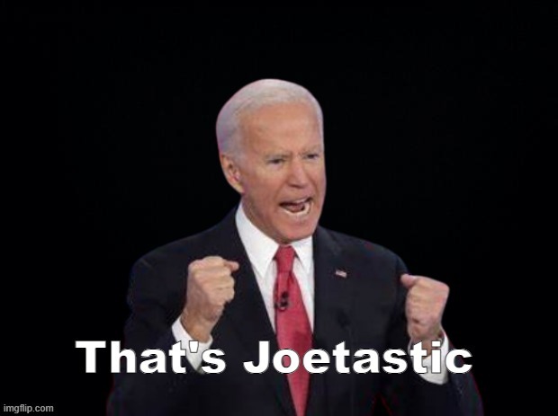 That's Joetastic | image tagged in that's joetastic | made w/ Imgflip meme maker