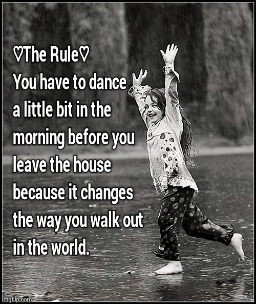 Dance | image tagged in dancing,life,positivity | made w/ Imgflip meme maker