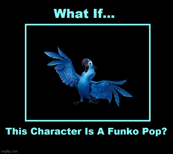 what if blu became a funko pop | image tagged in what if this character is a funko pop,disney,20th century fox | made w/ Imgflip meme maker