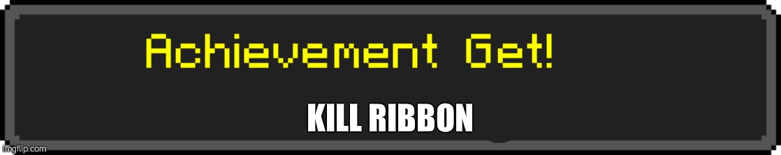 Achievement Get Minecraft Java | KILL RIBBON | image tagged in achievement get minecraft java | made w/ Imgflip meme maker