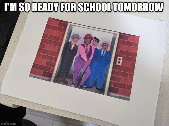 I'M SO READY FOR SCHOOL TOMORROW | made w/ Imgflip meme maker