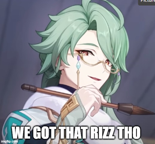 WHY DOES BAIZHU HAVE W RIZZ '//-//' | WE GOT THAT RIZZ THO | image tagged in genshin impact | made w/ Imgflip meme maker