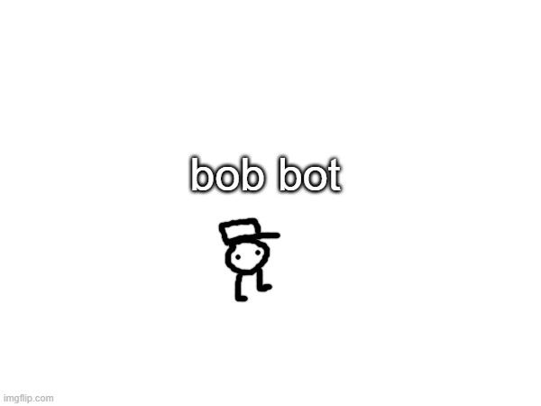 bob bot: syntax error | bob bot | made w/ Imgflip meme maker