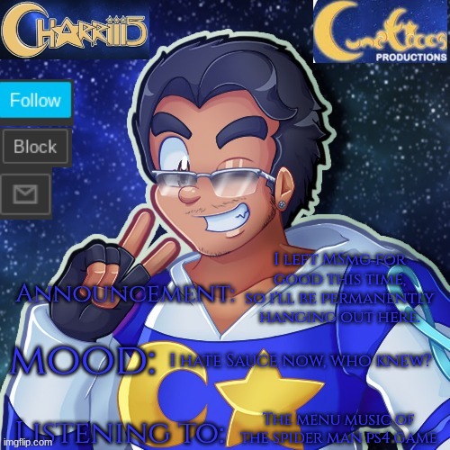 It's painful, but it's for the best | I left MSmg for good this time, so i'll be permanently hanging out here. I hate Sauce now, who knew? The menu music of the spider man ps4 game | image tagged in the charriii temp that which belongs to lunatico | made w/ Imgflip meme maker