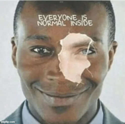 Normal? | image tagged in memes,dark humor | made w/ Imgflip meme maker