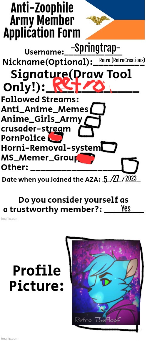 Anti-Zoophile Army Member Application Form | -Springtrap-; Retro (RetroCreations); 2023; 27; 5; Yes | image tagged in anti-zoophile army member application form | made w/ Imgflip meme maker