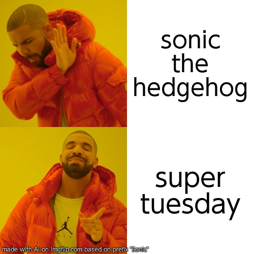 Drake Hotline Bling | sonic the hedgehog; super tuesday | image tagged in memes,drake hotline bling | made w/ Imgflip meme maker