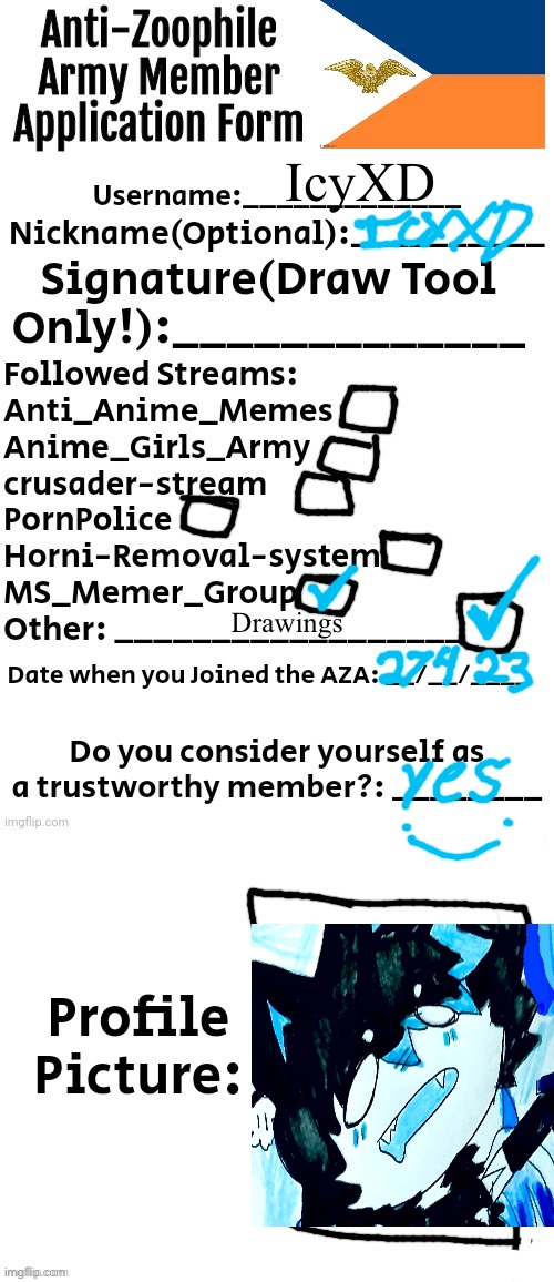 I’m here boys :DDDD | IcyXD; Drawings | image tagged in anti-zoophile army member application form | made w/ Imgflip meme maker