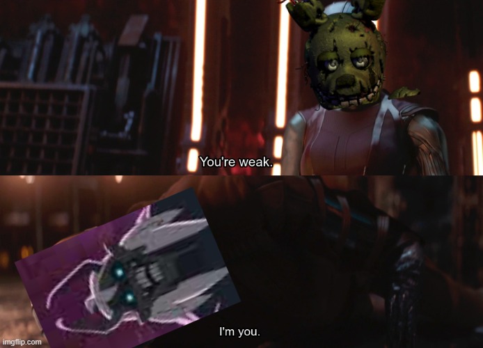Your weak I’m you | image tagged in your weak i m you | made w/ Imgflip meme maker