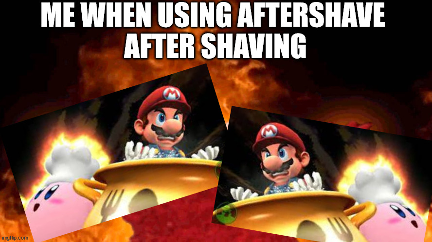 elmo fire | ME WHEN USING AFTERSHAVE
 AFTER SHAVING | image tagged in elmo fire | made w/ Imgflip meme maker