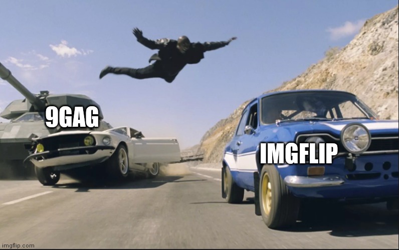 That app become useless ( it's not ad) | 9GAG; IMGFLIP | image tagged in fast and furious jump | made w/ Imgflip meme maker