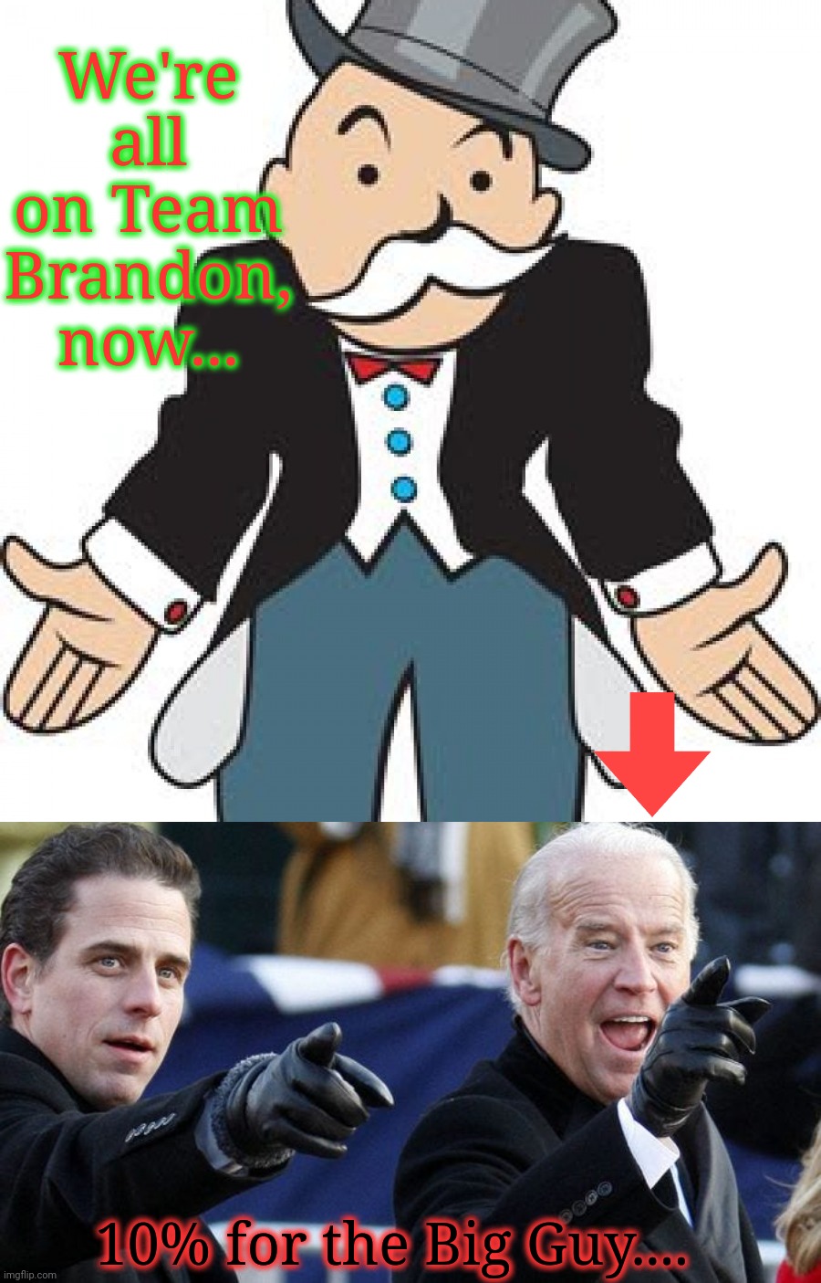 We're all on Team Brandon, now... 10% for the Big Guy.... | made w/ Imgflip meme maker