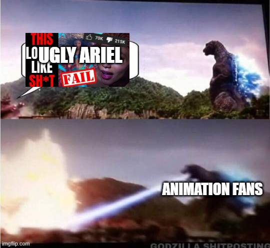 animation facts | UGLY ARIEL; ANIMATION FANS | image tagged in godzilla hates x,animation,the little mermaid | made w/ Imgflip meme maker