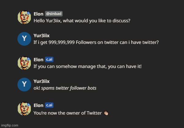 im the new owner of twitter guys | image tagged in elon musk,memes,artificial intelligence,twitter,oh wow are you actually reading these tags | made w/ Imgflip meme maker