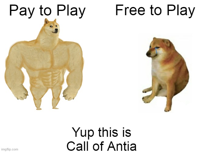 Buff Doge vs. Cheems | Pay to Play; Free to Play; Yup this is Call of Antia | image tagged in memes,buff doge vs cheems | made w/ Imgflip meme maker