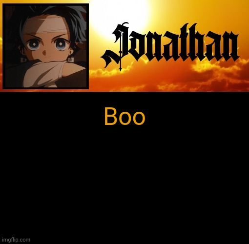 Jonathan's 7th Temp | Boo | image tagged in jonathan's 7th temp | made w/ Imgflip meme maker