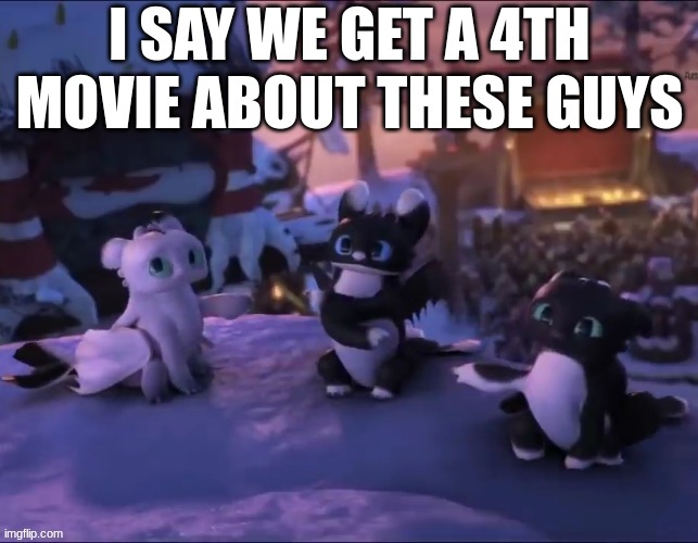 Night Lights | I SAY WE GET A 4TH MOVIE ABOUT THESE GUYS | image tagged in night lights | made w/ Imgflip meme maker