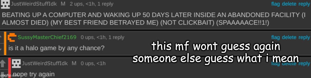 this mf wont guess again someone else guess what i mean | made w/ Imgflip meme maker