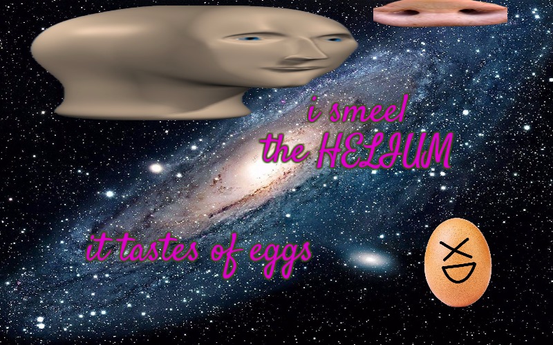 There is no need to be upset | i smeel the HELIUM; it tastes of eggs | image tagged in there is no need to be upset | made w/ Imgflip meme maker