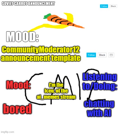 This isn't hate, I'm just being honest | I'm the Iceu. of the ai_memes stream; chatting with AI; bored | image tagged in sc and cm12 duo template | made w/ Imgflip meme maker