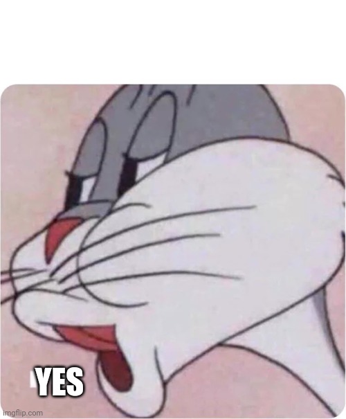 April 28 2023 | YES | image tagged in bugs bunny no | made w/ Imgflip meme maker