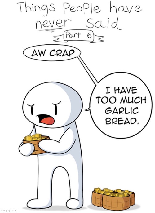 912 | image tagged in theodd1sout,funny,bread,garlic bread,comics/cartoons,comics | made w/ Imgflip meme maker