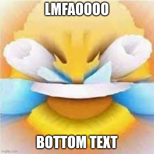 Laughing crying emoji with open eyes  | LMFAOOOO BOTTOM TEXT | image tagged in laughing crying emoji with open eyes | made w/ Imgflip meme maker