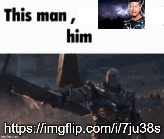 https://imgflip.com/i/7ju38s | https://imgflip.com/i/7ju38s | image tagged in this man _____ him | made w/ Imgflip meme maker