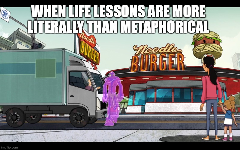 Hit You Like a Truck | WHEN LIFE LESSONS ARE MORE LITERALLY THAN METAPHORICAL | image tagged in funny,globby,big hero 6,life lessons,truck,ouch | made w/ Imgflip meme maker