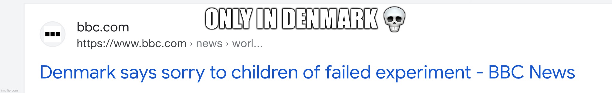 ONLY IN DENMARK 💀 | made w/ Imgflip meme maker