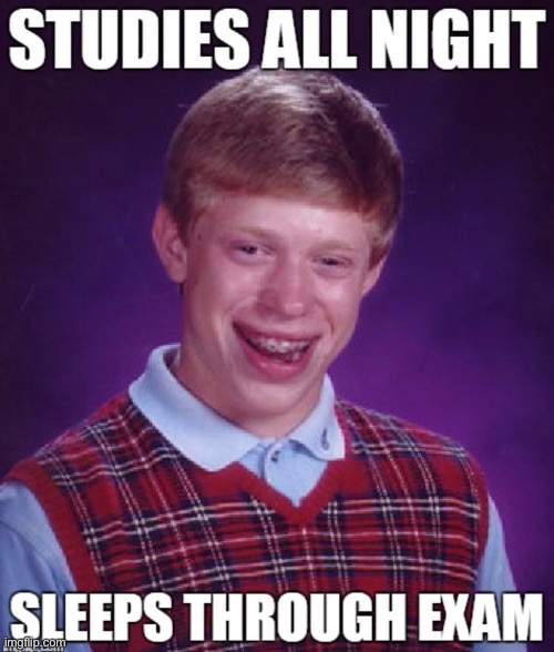 I know this meme is SUPER OLD but I thought it was kinda FUNNY (#922) | image tagged in school,sleep,funny,bad luck brian,exam,test | made w/ Imgflip meme maker