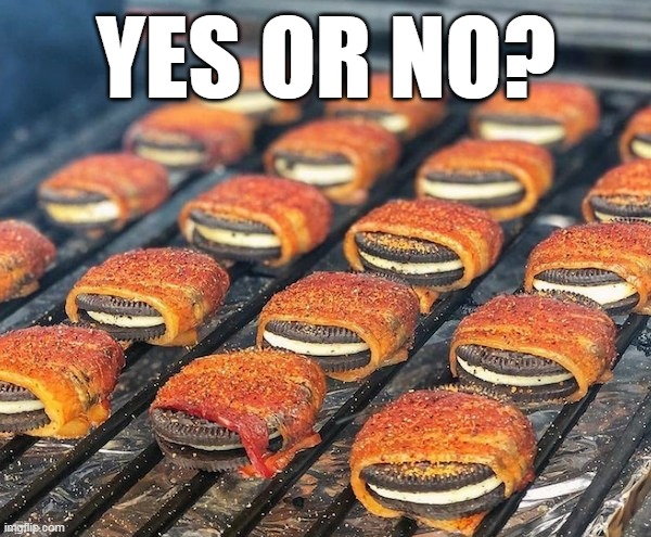 Bacon Oreos | YES OR NO? | image tagged in oreos,bacon,i love bacon,bacon meme | made w/ Imgflip meme maker