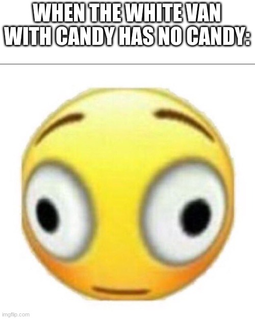 bonk | WHEN THE WHITE VAN WITH CANDY HAS NO CANDY: | image tagged in bonk | made w/ Imgflip meme maker