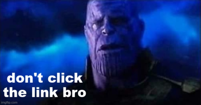 don't click the link bro Blank Meme Template