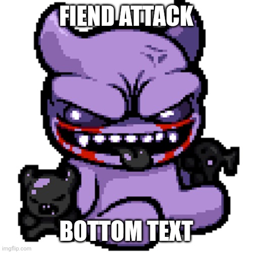 Fiend | FIEND ATTACK BOTTOM TEXT | image tagged in fiend | made w/ Imgflip meme maker