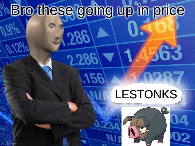 Empty Stonks | Bro these going up in price; LESTONKS | image tagged in empty stonks | made w/ Imgflip meme maker