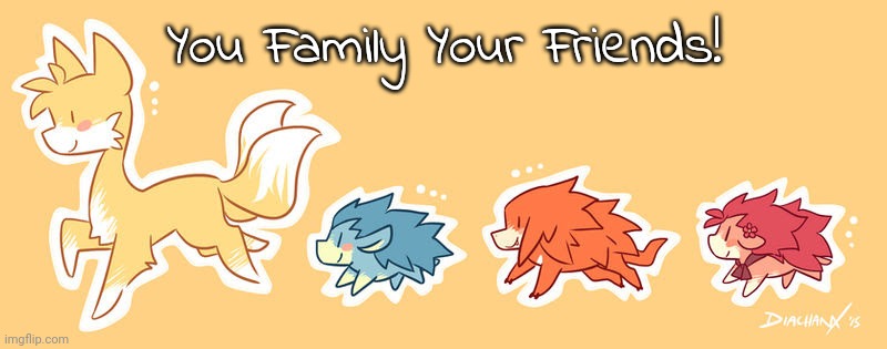 Families from Friends | You Family Your Friends! | image tagged in sonic pets doodles,sonic pets,dragnoodlez,deviantart,sega,sonic the hedgehog | made w/ Imgflip meme maker