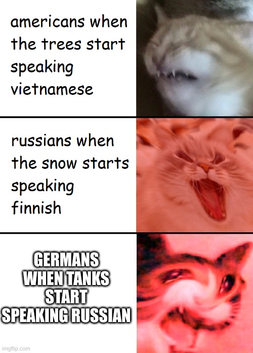 When the trees start speaking | GERMANS WHEN TANKS START SPEAKING RUSSIAN | image tagged in when the trees start speaking | made w/ Imgflip meme maker