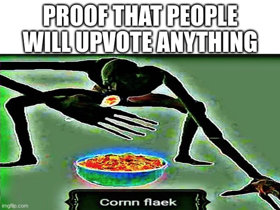 i know this wont be popular | PROOF THAT PEOPLE WILL UPVOTE ANYTHING | image tagged in image tags,why did i make this,upvote if you agree | made w/ Imgflip meme maker