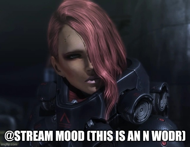 Mistral | @STREAM MOOD (THIS IS AN N WODR) | image tagged in mistral | made w/ Imgflip meme maker