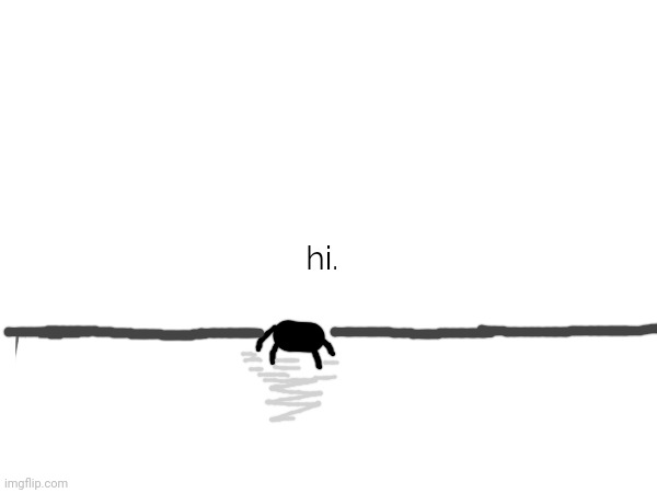 hi. | made w/ Imgflip meme maker